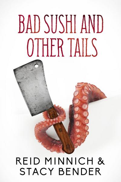 Bad Sushi and Other Tails