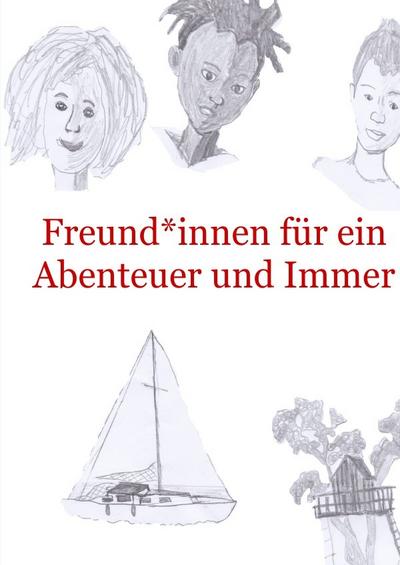 Freund-innen für ein Abenteuer und Immer Zeitungsgeflüster und Gegenwind