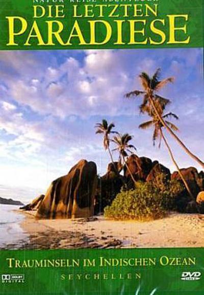 Die letzten Paradiese - Seychellen: Trauminseln im indischen Ozean