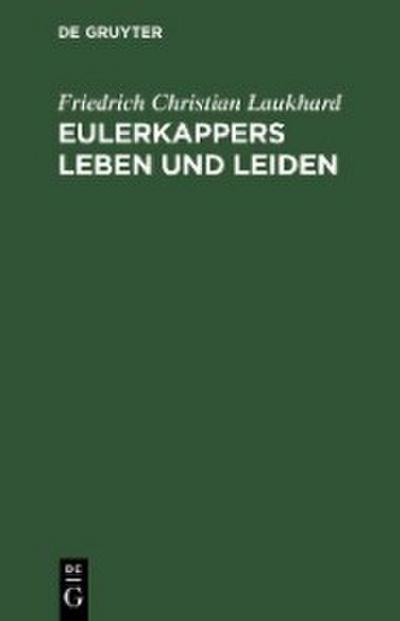 Eulerkappers Leben und Leiden