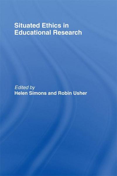 Situated Ethics in Educational Research
