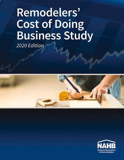 Remodelers’ Cost of Doing Business Study, 2020 Edition