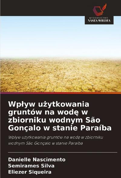 Wp¿yw u¿ytkowania gruntów na wod¿ w zbiorniku wodnym São Gonçalo w stanie Paraíba