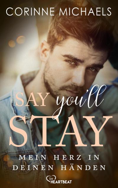 Say you’ll stay - Mein Herz in deinen Händen