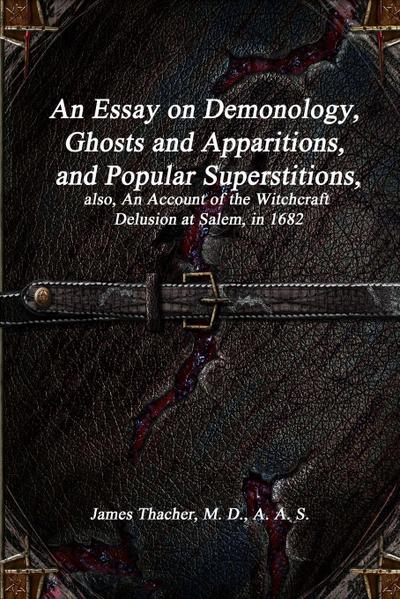 An Essay on Demonology, Ghosts and Apparitions, and Popular Superstitions