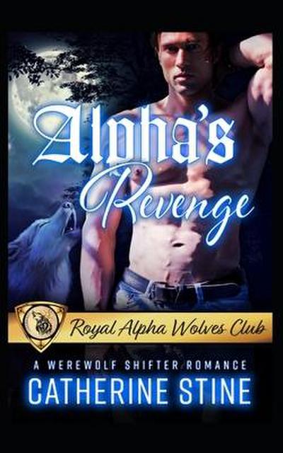 Alpha’s Revenge: A Werewolf Shifter Romance