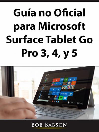 Guia no Oficial para Microsoft Surface Tablet Go Pro 3, 4, y 5