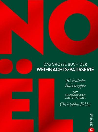 Noël: Das große Buch der Weihnachts-Patisserie