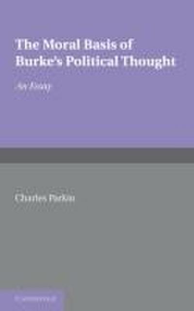 The Moral Basis of Burke’s Political Thought