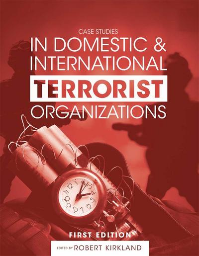 Case Studies in Domestic and International Terrorist Organizations