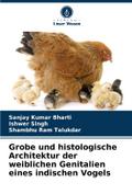 Grobe und histologische Architektur der weiblichen Genitalien eines indischen Vogels