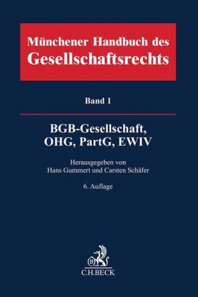 Münchener Handbuch des Gesellschaftsrechts  Bd. 1: BGB-Gesellschaft, Offene Handelsgesellschaft, Partnerschaftsgesellschaft, EWIV