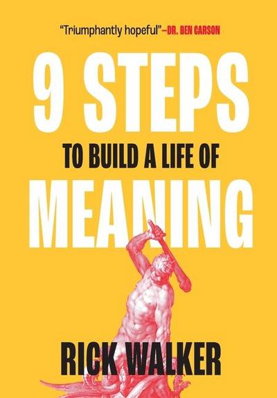 Walker, R: 9 Steps to Build a Life of Meaning