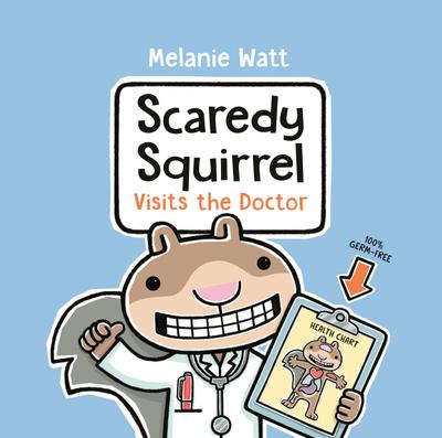 Watt, M: Scaredy Squirrel Visits the Doctor