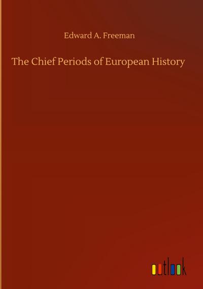 The Chief Periods of European History