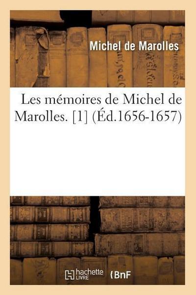 Les Mémoires de Michel de Marolles. [1] (Éd.1656-1657)