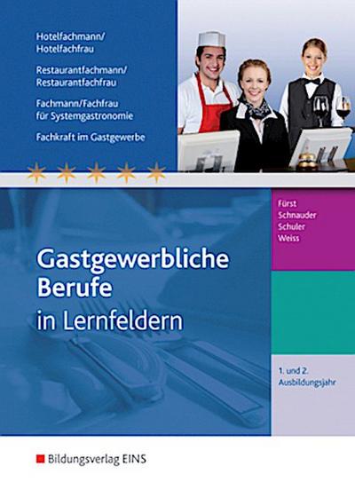 Gastgewerbliche Berufe. 1.-2. Jahr Ausbildungsjahr: Schulbuch. Hotelfachmann/-frau, Restaurantfachmann/-frau, Fachmann/-frau für Systemgastronomie, Fachkraft im Gastgewerbe