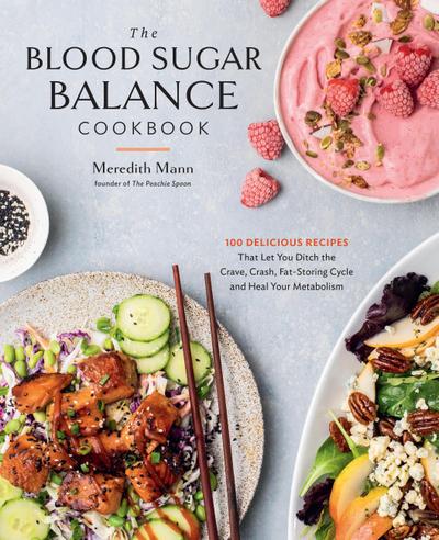 The Blood Sugar Balance Cookbook