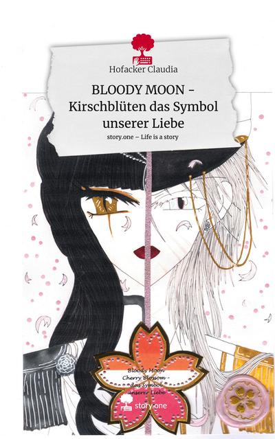 BLOODY MOON -      Kirschblüten das Symbol unserer Liebe. Life is a Story - story.one