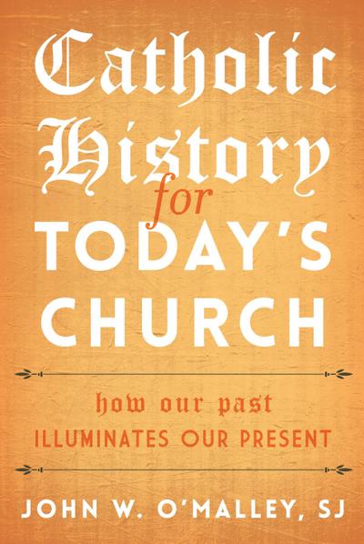 Catholic History for Today’s Church