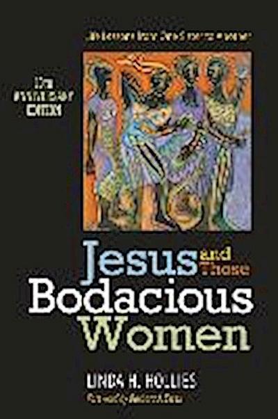 Jesus and Those Bodacious Women: Life Lessons from One Sister to Another