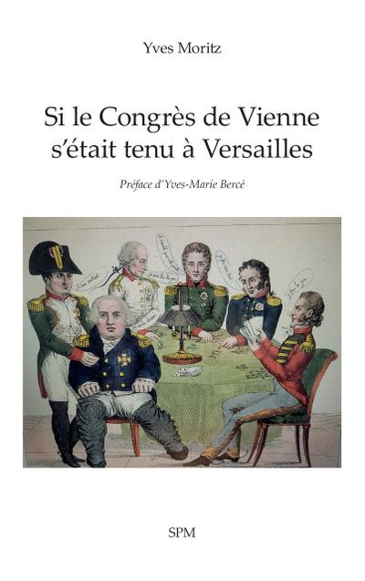 Si le Congrès de Vienne s’était tenu à Versailles