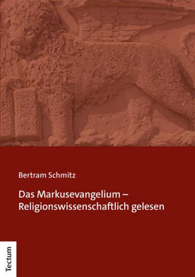 Das Markusevangelium - Religionswissenschaftlich gelesen