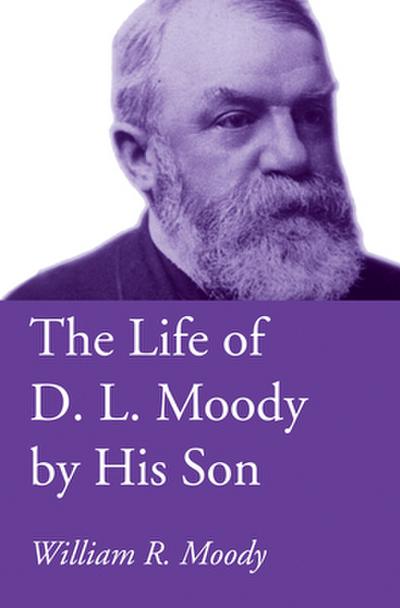 The Life of D. L. Moody by His Son