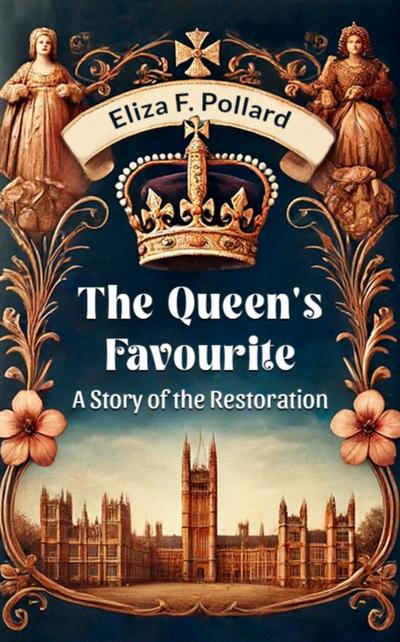 Queen’s Favourite A Story Of The Restoration