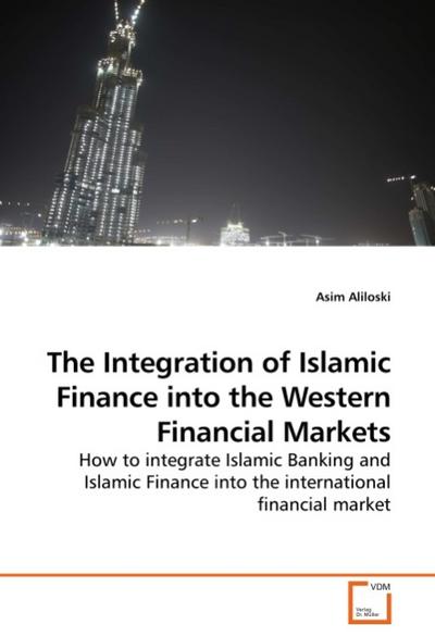The Integration of Islamic Finance into the Western Financial Markets