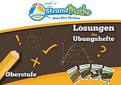 StrandMathe Lösungsheft zu Oberstufe Teil 1-4: Lösungswege - Rechenschritte - Erklärungen
