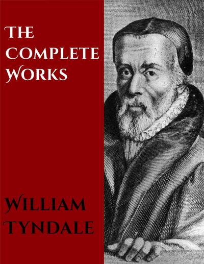 The Complete Works of William Tyndale