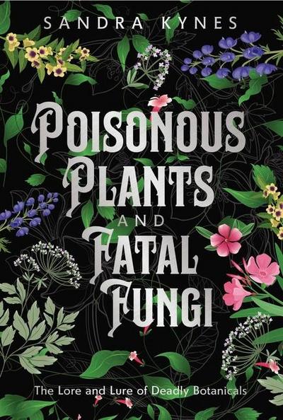 Poisonous Plants and Fatal Fungi