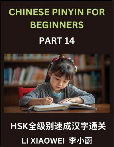 Chinese Pinyin for Beginners (Volume 14)- Comprehensive HSK Test Prep, Accelerated Learning of Chinese Characters with Pinyin and English Meanings, Simple Vocabulary, Multiple-Choice Exercises for Beginners