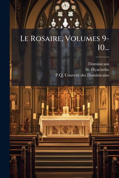 Le Rosaire, Volumes 9-10...