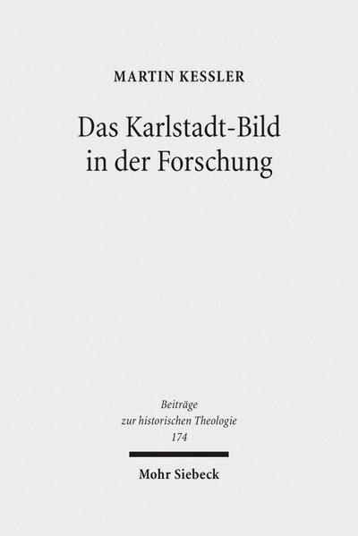 Das Karlstadt-Bild in der Forschung (Beiträge zur historischen Theologie)