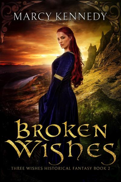 Broken Wishes (Three Wishes Historical Fantasy, #2)
