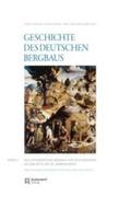 Geschichte des deutschen Bergbaus Der alteuropäische Bergbau. Von den Anfängen bis zur Mitte des 18. Jahrhunderts