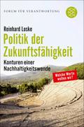 Politik der Zukunftsfähigkeit: Konturen einer Nachhaltigkeitswende Reinhard Loske Author