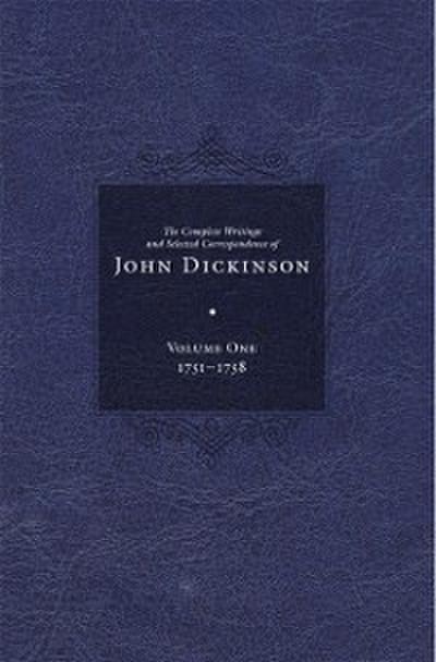 The Complete Writings and Selected Correspondence of John Dickinson