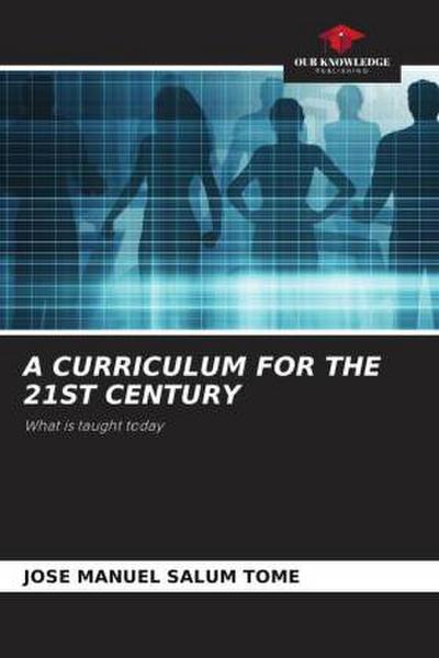 A CURRICULUM FOR THE 21ST CENTURY