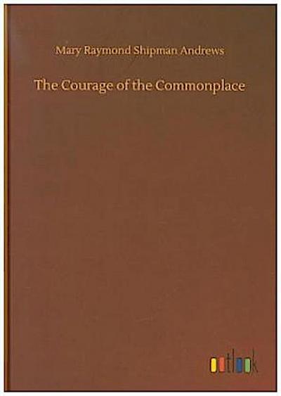 The Courage of the Commonplace
