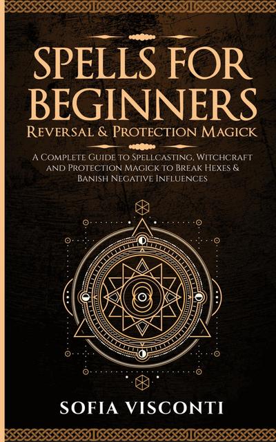 Spells for Beginners, Reversal & Protection Magick