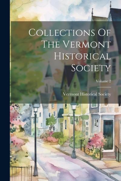 Collections Of The Vermont Historical Society; Volume 2