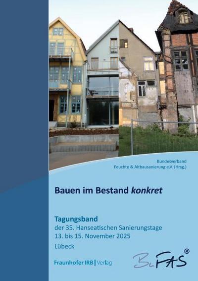 Bauen im Bestand konkret: Tagungsband der 35. Hanseatischen Sanierungstage vom 13. bis 15. November 2025