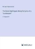 The Norsk Nightingale; Being the Lyrics of a "Lumberyack"