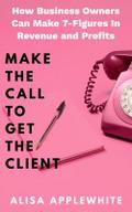 Make The Call To Get The Client