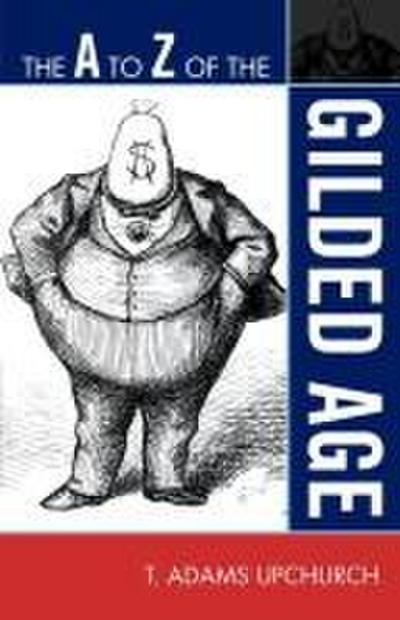 to Z of the Gilded Age