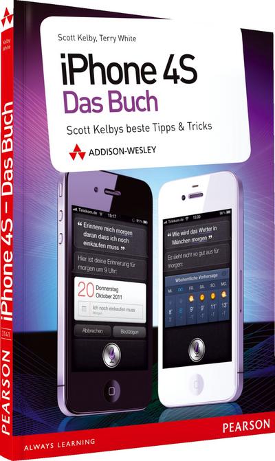 iPhone 4S - das Buch: Scott Kelbys beste Tipps & Tricks (Apple Gadgets und OS)