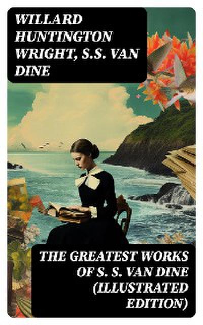 The Greatest Works of S. S. Van Dine (Illustrated Edition)